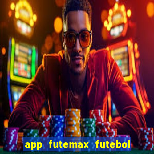 app futemax futebol ao vivo